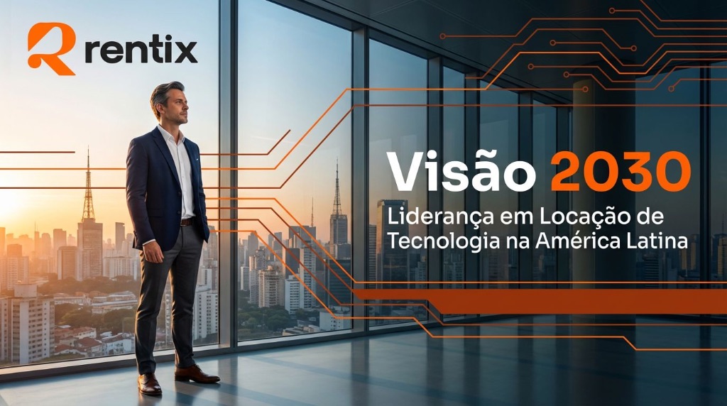 Rentix Visão 2030 — Liderança em locação de tecnologia na América Latina